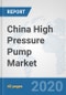 China High Pressure Pump Market: Prospects, Trends Analysis, Market Size and Forecasts up to 2025 - Product Thumbnail Image