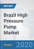 Brazil High Pressure Pump Market: Prospects, Trends Analysis, Market Size and Forecasts up to 2025- Product Image