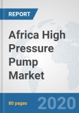 Africa High Pressure Pump Market: Prospects, Trends Analysis, Market Size and Forecasts up to 2025- Product Image