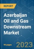 Azerbaijan Oil and Gas Downstream Market - Growth, Trends, COVID-19 Impact, and Forecasts (2023-2028)- Product Image