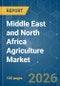 Middle East and North Africa Agriculture - Market Share Analysis, Industry Trends & Statistics, Growth Forecasts (2026-2031) - Product Image