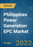 Philippines Power Generation EPC Market - Growth, Trends, COVID-19 Impact, and Forecasts (2022 - 2027)- Product Image
