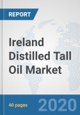 Ireland Distilled Tall Oil Market: Prospects, Trends Analysis, Market Size and Forecasts up to 2025- Product Image