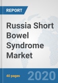 Russia Short Bowel Syndrome Market: Prospects, Trends Analysis, Market Size and Forecasts up to 2025- Product Image