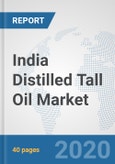 India Distilled Tall Oil Market: Prospects, Trends Analysis, Market Size and Forecasts up to 2025- Product Image