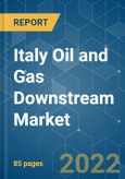 Italy Oil and Gas Downstream Market - Growth, Trends, COVID-19 Impact, and Forecasts (2022 - 2027)- Product Image