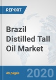 Brazil Distilled Tall Oil Market: Prospects, Trends Analysis, Market Size and Forecasts up to 2025- Product Image