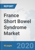 France Short Bowel Syndrome Market: Prospects, Trends Analysis, Market Size and Forecasts up to 2025- Product Image