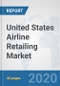 United States Airline Retailing Market: Prospects, Trends Analysis, Market Size and Forecasts up to 2025 - Product Thumbnail Image