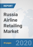 Russia Airline Retailing Market: Prospects, Trends Analysis, Market Size and Forecasts up to 2025- Product Image