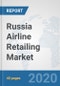Russia Airline Retailing Market: Prospects, Trends Analysis, Market Size and Forecasts up to 2025 - Product Thumbnail Image