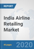 India Airline Retailing Market: Prospects, Trends Analysis, Market Size and Forecasts up to 2025- Product Image