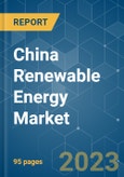 China Renewable Energy Market - Growth, Trends, and Forecasts (2023 - 2028)- Product Image