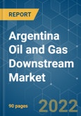 Argentina Oil and Gas Downstream Market - Growth, Trends, COVID-19 Impact, and Forecasts (2022 - 2027)- Product Image