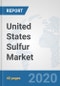 United States Sulfur Market: Prospects, Trends Analysis, Market Size and Forecasts up to 2025 - Product Thumbnail Image