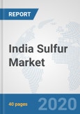 India Sulfur Market: Prospects, Trends Analysis, Market Size and Forecasts up to 2025- Product Image