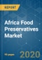 Africa Food Preservatives Market - Trends, Growth, and Forecast (2020 - 2025) - Product Thumbnail Image