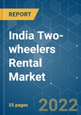 India Two-wheelers Rental Market - Growth, Trends, COVID-19 Impact, and Forecasts (2022 - 2027)- Product Image