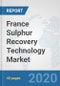 France Sulphur Recovery Technology Market: Prospects, Trends Analysis, Market Size and Forecasts up to 2025 - Product Thumbnail Image