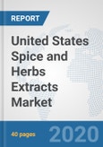 United States Spice and Herbs Extracts Market: Prospects, Trends Analysis, Market Size and Forecasts up to 2025- Product Image