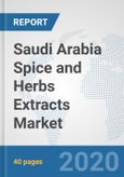 Saudi Arabia Spice and Herbs Extracts Market: Prospects, Trends Analysis, Market Size and Forecasts up to 2025- Product Image