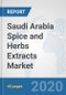 Saudi Arabia Spice and Herbs Extracts Market: Prospects, Trends Analysis, Market Size and Forecasts up to 2025 - Product Thumbnail Image