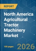 North America Agricultural Tractor Machinery - Market Share Analysis, Industry Trends & Statistics, Growth Forecasts (2026-2031)- Product Image