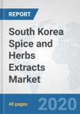 South Korea Spice and Herbs Extracts Market: Prospects, Trends Analysis, Market Size and Forecasts up to 2025- Product Image