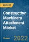 Construction Machinery Attachment Market - Growth, Trends, COVID-19 Impact, and Forecasts (2022 - 2027) - Product Image