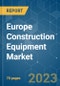 Europe Construction Equipment Market - Growth, Trends, COVID-19 Impact, and Forecasts (2022 - 2027) - Product Image