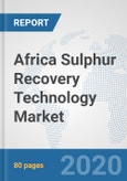 Africa Sulphur Recovery Technology Market: Prospects, Trends Analysis, Market Size and Forecasts up to 2025- Product Image