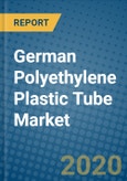 German Polyethylene Plastic Tube Market 2019-2025- Product Image