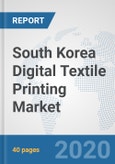South Korea Digital Textile Printing Market: Prospects, Trends Analysis, Market Size and Forecasts up to 2025- Product Image