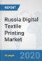 Russia Digital Textile Printing Market: Prospects, Trends Analysis, Market Size and Forecasts up to 2025 - Product Thumbnail Image