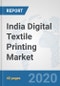 India Digital Textile Printing Market: Prospects, Trends Analysis, Market Size and Forecasts up to 2025 - Product Thumbnail Image