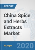 China Spice and Herbs Extracts Market: Prospects, Trends Analysis, Market Size and Forecasts up to 2025- Product Image
