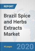 Brazil Spice and Herbs Extracts Market: Prospects, Trends Analysis, Market Size and Forecasts up to 2025- Product Image