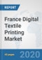 France Digital Textile Printing Market: Prospects, Trends Analysis, Market Size and Forecasts up to 2025 - Product Thumbnail Image