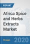 Africa Spice and Herbs Extracts Market: Prospects, Trends Analysis, Market Size and Forecasts up to 2025 - Product Thumbnail Image