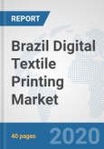 Brazil Digital Textile Printing Market: Prospects, Trends Analysis, Market Size and Forecasts up to 2025- Product Image