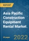 Asia Pacific Construction Equipment Rental Market - Growth, Trends, COVID-19 Impact, and Forecasts (2022 - 2027) - Product Thumbnail Image