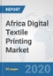 Africa Digital Textile Printing Market: Prospects, Trends Analysis, Market Size and Forecasts up to 2025 - Product Thumbnail Image