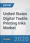 United States Digital Textile Printing Inks Market: Prospects, Trends Analysis, Market Size and Forecasts up to 2025 - Product Thumbnail Image