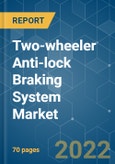 Two-wheeler Anti-lock Braking System Market - Growth, Trends, COVID-19 Impact, and Forecasts (2022 - 2027)- Product Image