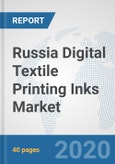 Russia Digital Textile Printing Inks Market: Prospects, Trends Analysis, Market Size and Forecasts up to 2025- Product Image
