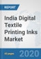 India Digital Textile Printing Inks Market: Prospects, Trends Analysis, Market Size and Forecasts up to 2025 - Product Image