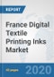 France Digital Textile Printing Inks Market: Prospects, Trends Analysis, Market Size and Forecasts up to 2025 - Product Thumbnail Image