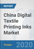China Digital Textile Printing Inks Market: Prospects, Trends Analysis, Market Size and Forecasts up to 2025- Product Image