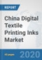 China Digital Textile Printing Inks Market: Prospects, Trends Analysis, Market Size and Forecasts up to 2025 - Product Thumbnail Image