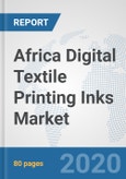 Africa Digital Textile Printing Inks Market: Prospects, Trends Analysis, Market Size and Forecasts up to 2025- Product Image